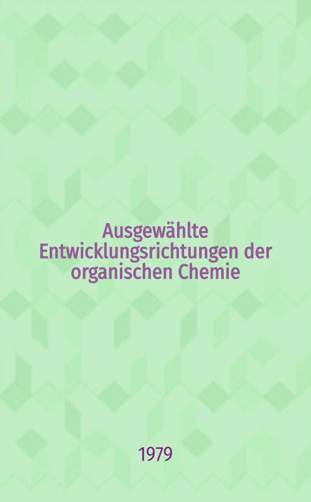 Ausgewählte Entwicklungsrichtungen der organischen Chemie