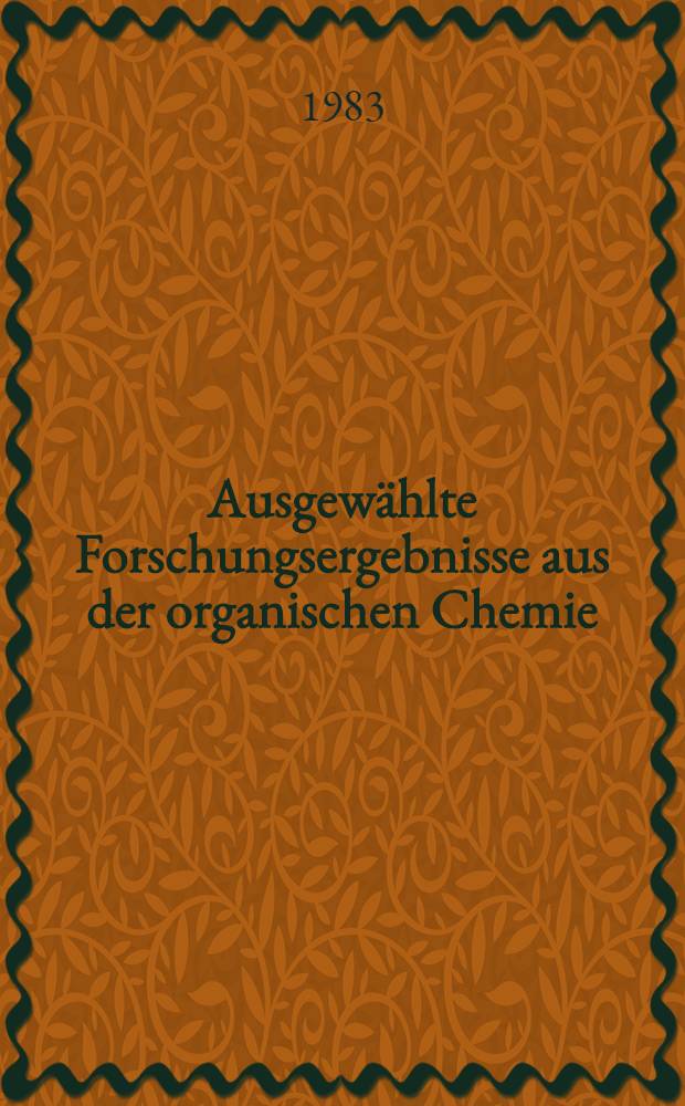 Ausgewählte Forschungsergebnisse aus der organischen Chemie : Festkolloquium zum 80. Geburtstag von Alfred Rieche