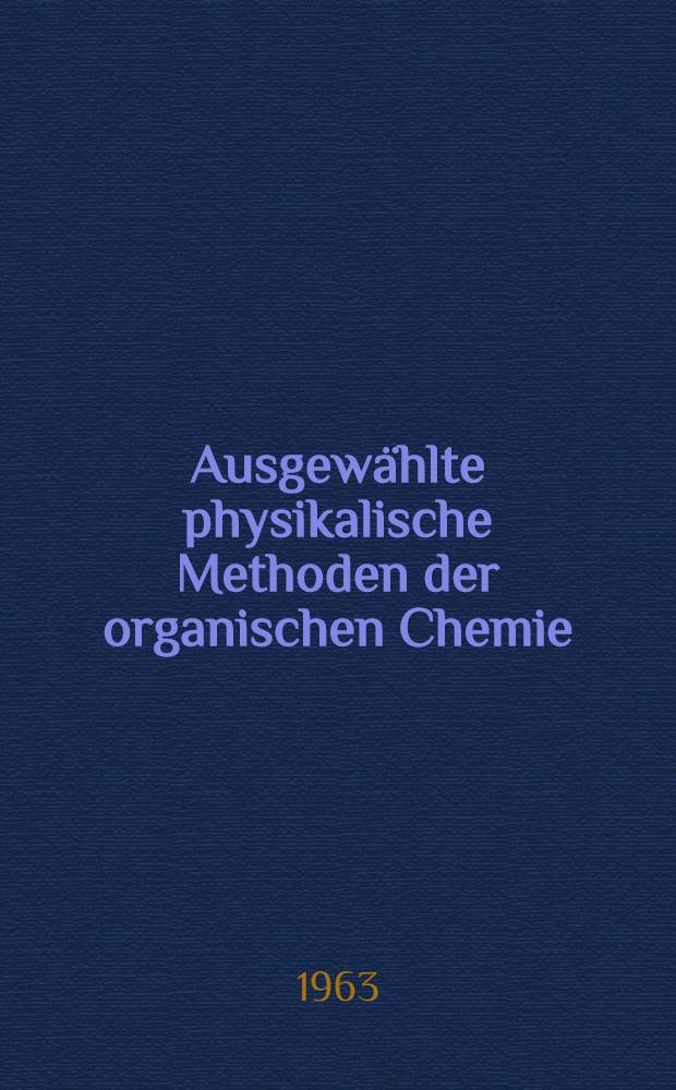Ausgewählte physikalische Methoden der organischen Chemie