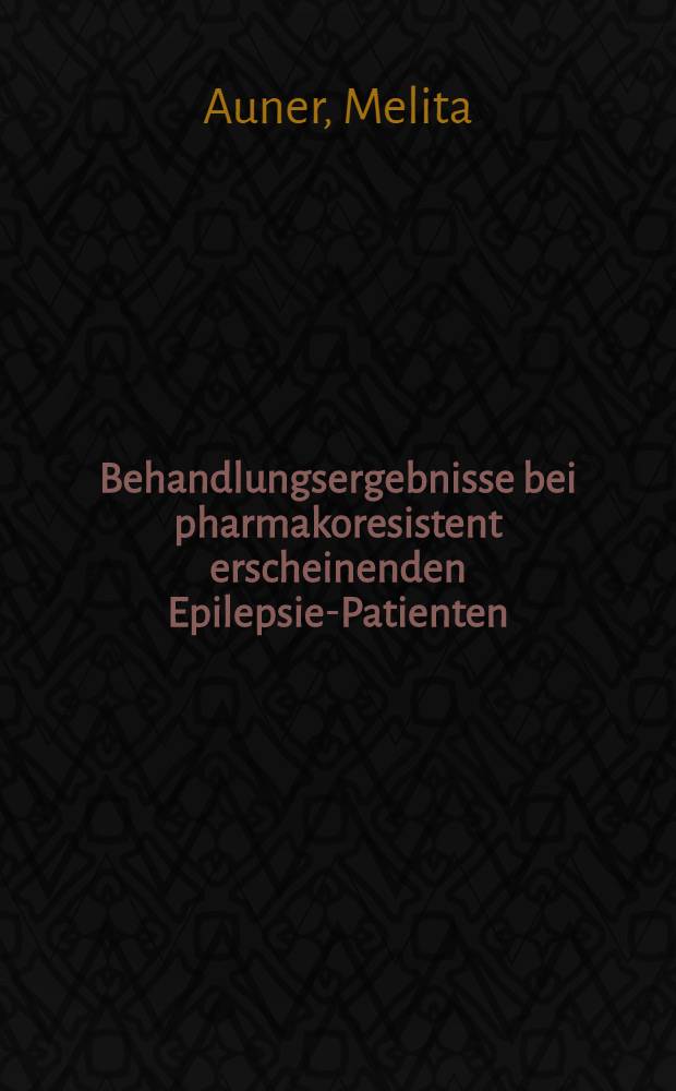 Behandlungsergebnisse bei pharmakoresistent erscheinenden Epilepsie-Patienten : Prospektive Unters. bei 71 Patienten der Epilepsie-Ambulanz der Universitäts-Nervenklinik Bonn / Epileptologie : Inaug.-Diss