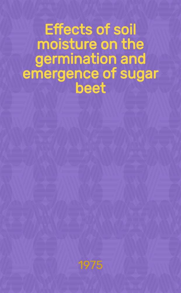 Effects of soil moisture on the germination and emergence of sugar beet (Beta vulgaris L.)