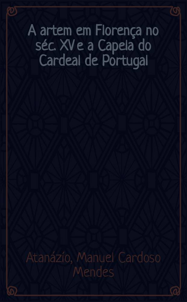 A artem em Florença no séc. XV e a Capela do Cardeal de Portugal