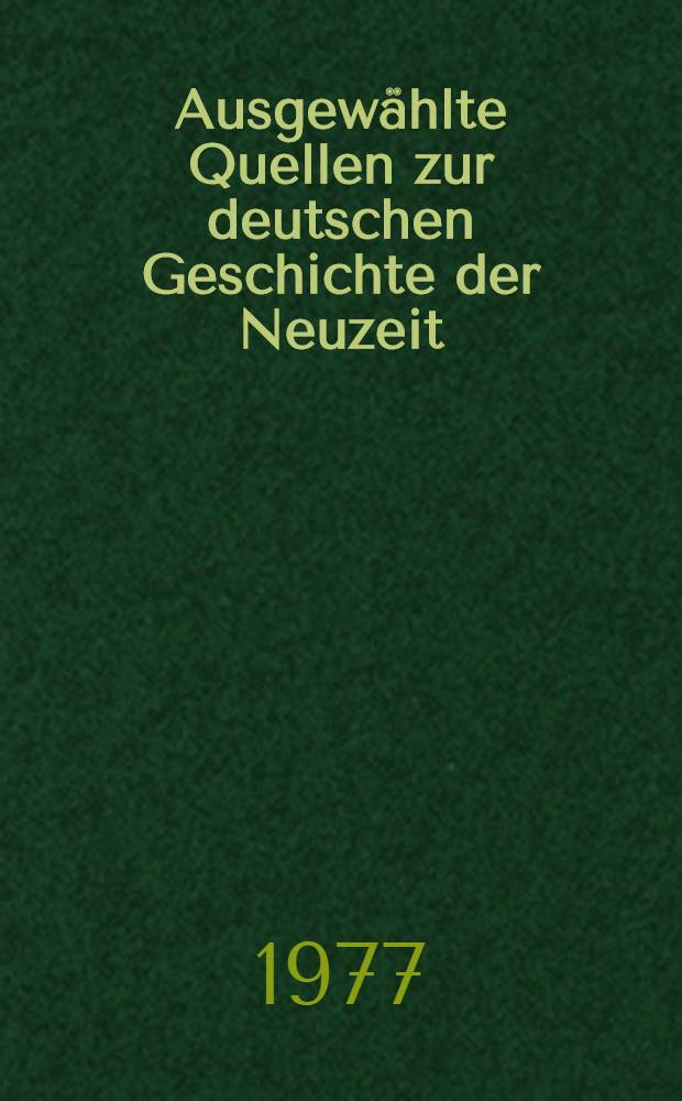 Ausgewählte Quellen zur deutschen Geschichte der Neuzeit : Freiherr vom Stein-Gedächtnisausg