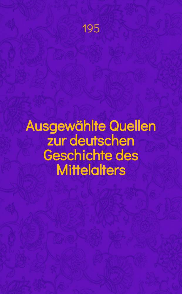 Ausgewählte Quellen zur deutschen Geschichte des Mittelalters : Freiherr vom Stein-Gedächtnisausgabe. Bd. 9 : Chronik