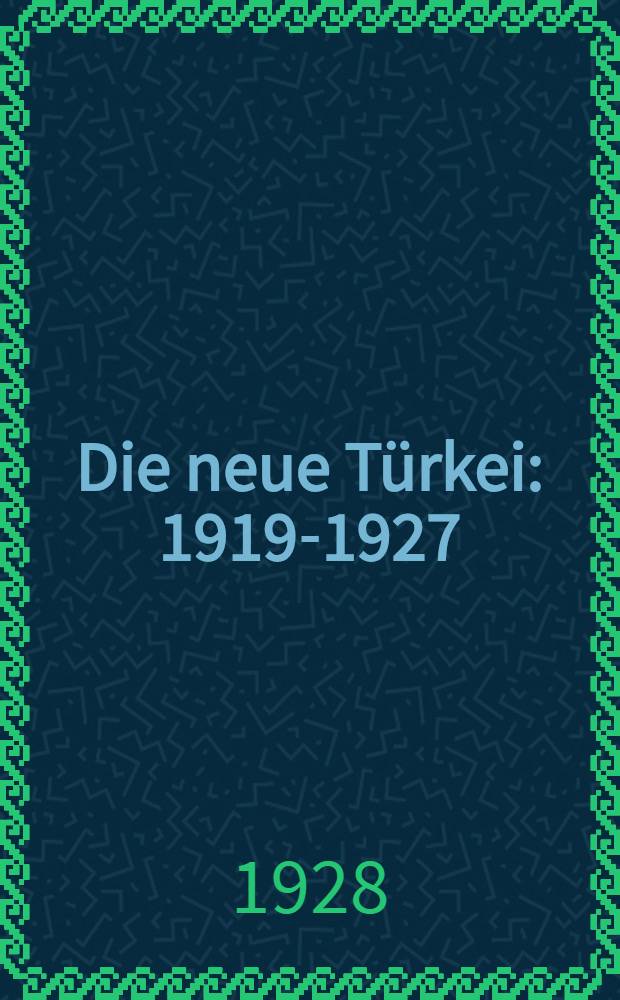 Die neue Türkei : 1919-1927