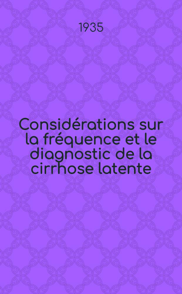 Considérations sur la fréquence et le diagnostic de la cirrhose latente