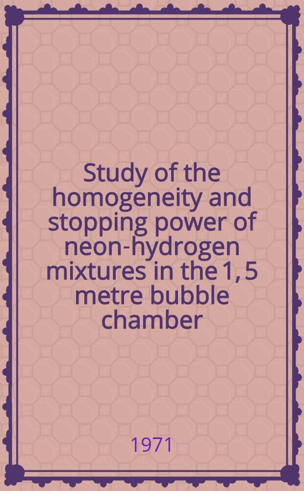 Study of the homogeneity and stopping power of neon-hydrogen mixtures in the 1, 5 metre bubble chamber
