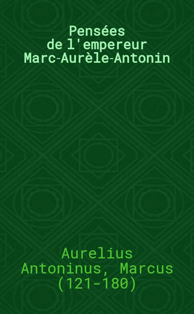 Pensées de l'empereur Marc-Aurèle-Antonin