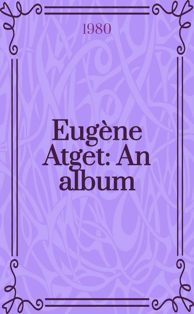 Eugène Atget : An album