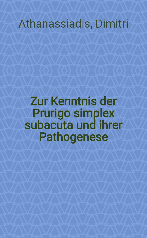 Zur Kenntnis der Prurigo simplex subacuta und ihrer Pathogenese : Inaug.-Diss. ... der ... Med. Fakultät der Univ. des Saarlandes