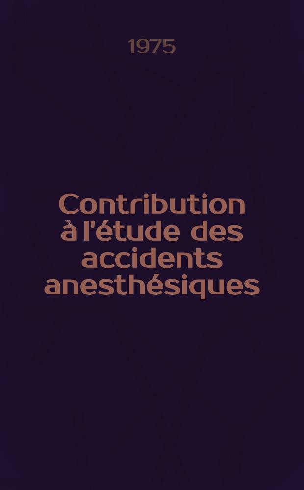 Contribution à l'étude des accidents anesthésiques : À propos de 152 dossiers : Thèse ..