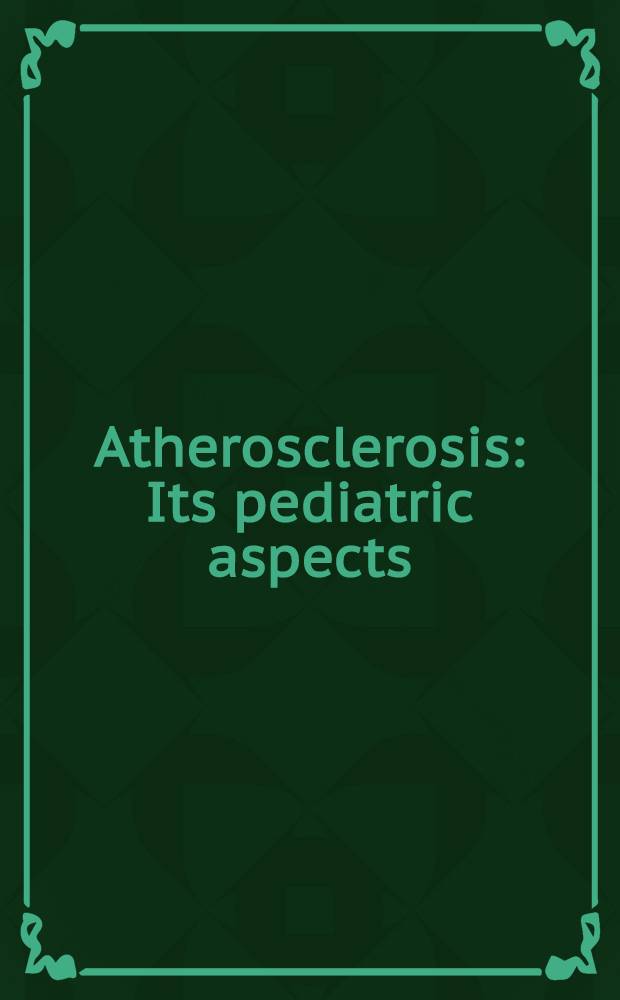 Atherosclerosis : Its pediatric aspects