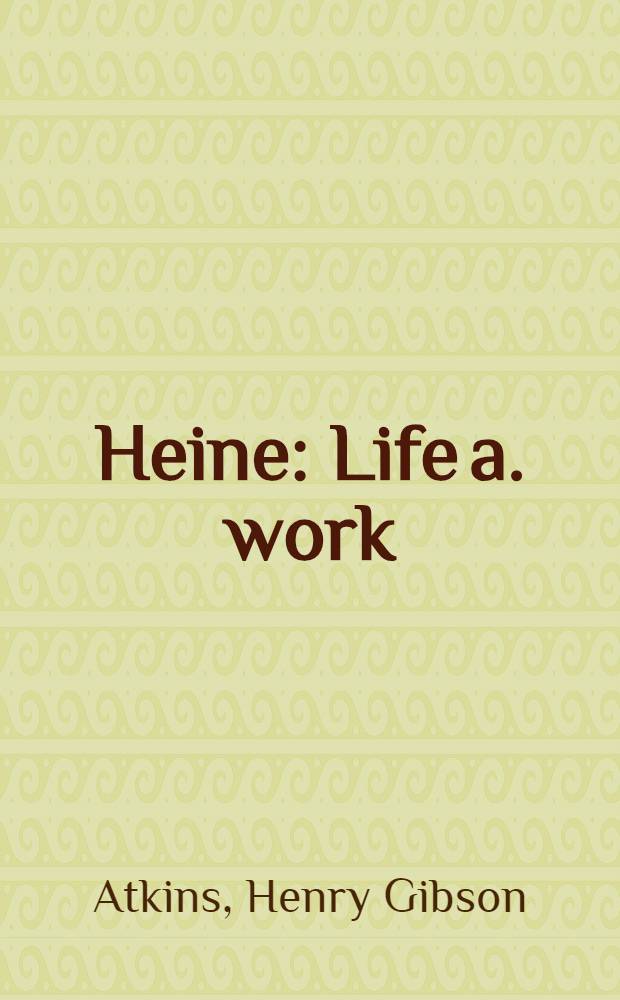 Heine : Life a. work