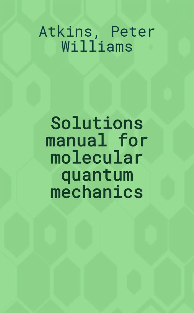 Solutions manual for molecular quantum mechanics