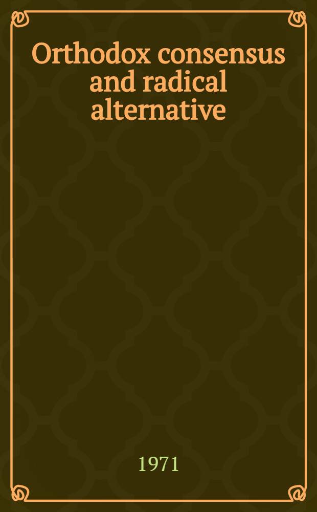 Orthodox consensus and radical alternative : A study in sociological theory