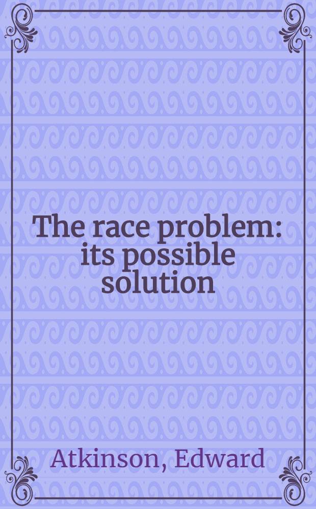 The race problem: its possible solution