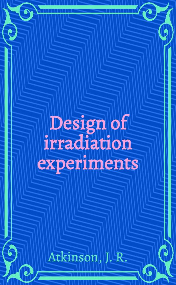Design of irradiation experiments