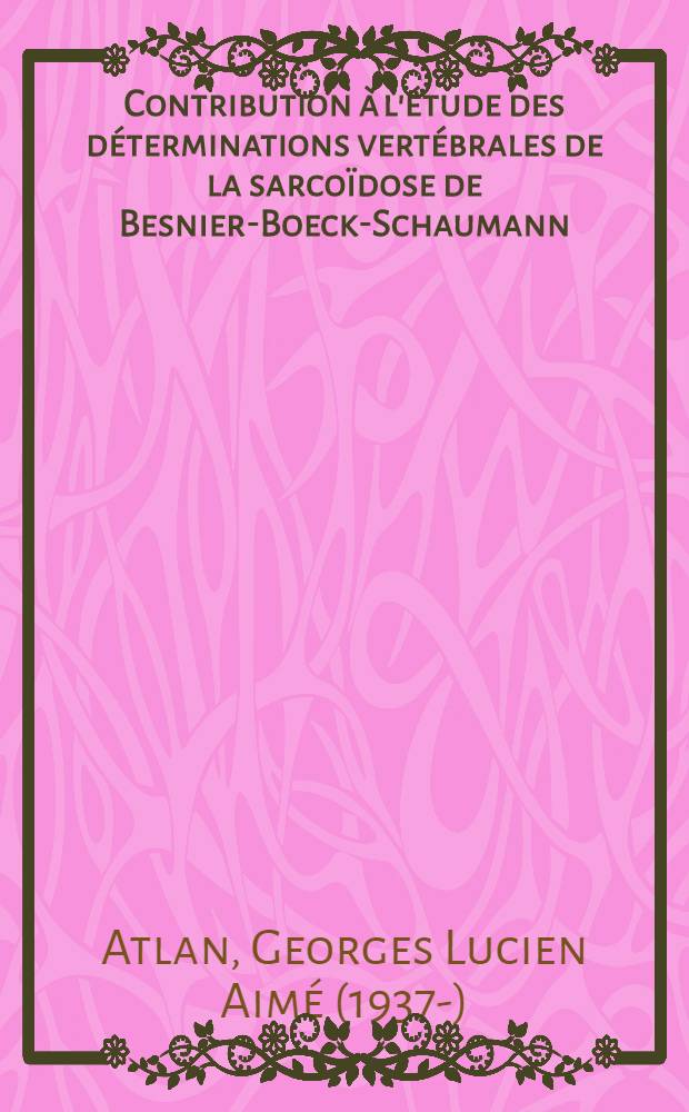 Contribution &agrave; l'&eacute;tude des d&eacute;terminations vert&eacute;brales de la sarco&iuml;dose de Besnier-Boeck-Schaumann