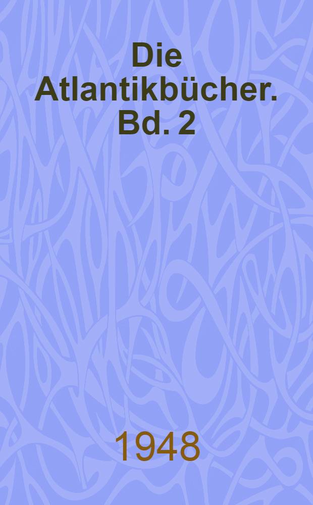 Die Atlantikbücher. Bd. 2 : Südamerikanische Erzähler