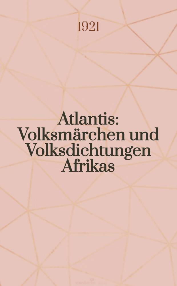 Atlantis : Volksmärchen und Volksdichtungen Afrikas