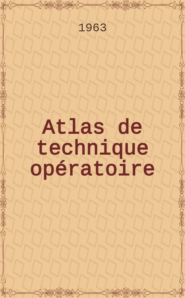 Atlas de technique opératoire: chirurgie stomatologique et maxillo-faciale