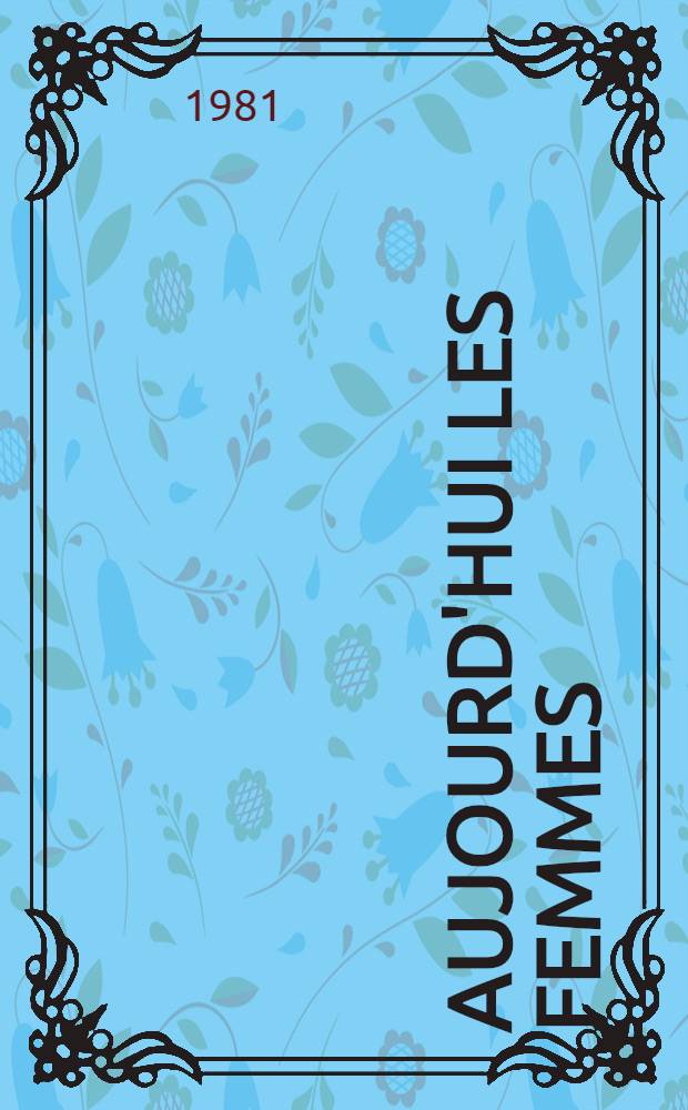 Aujourd'hui les femmes : 12 aut. témoignent