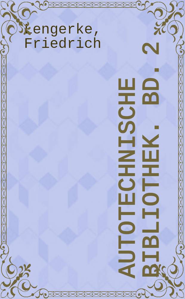 Autotechnische Bibliothek. Bd. 2 : Automobil ABC