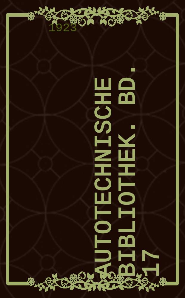 Autotechnische Bibliothek. Bd. 17 : Personen- und Lastendampfwagen