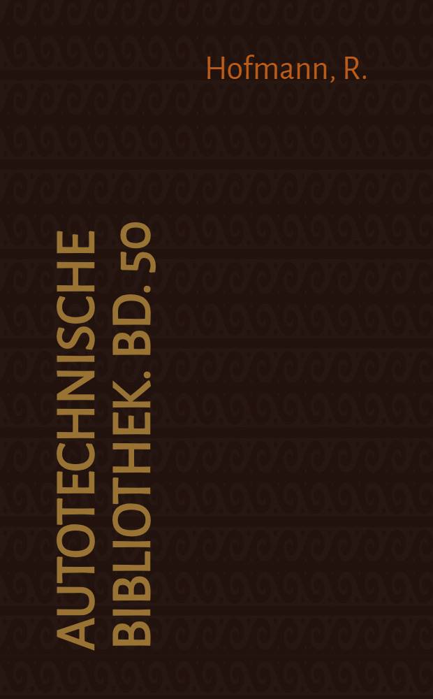 Autotechnische Bibliothek. Bd. 50 : Moderne Automobilkühler