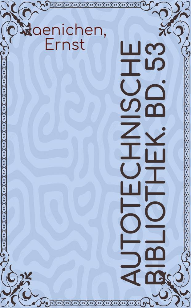 Autotechnische Bibliothek. Bd. 53 : Die Kraftwagen Betriebsstoffe