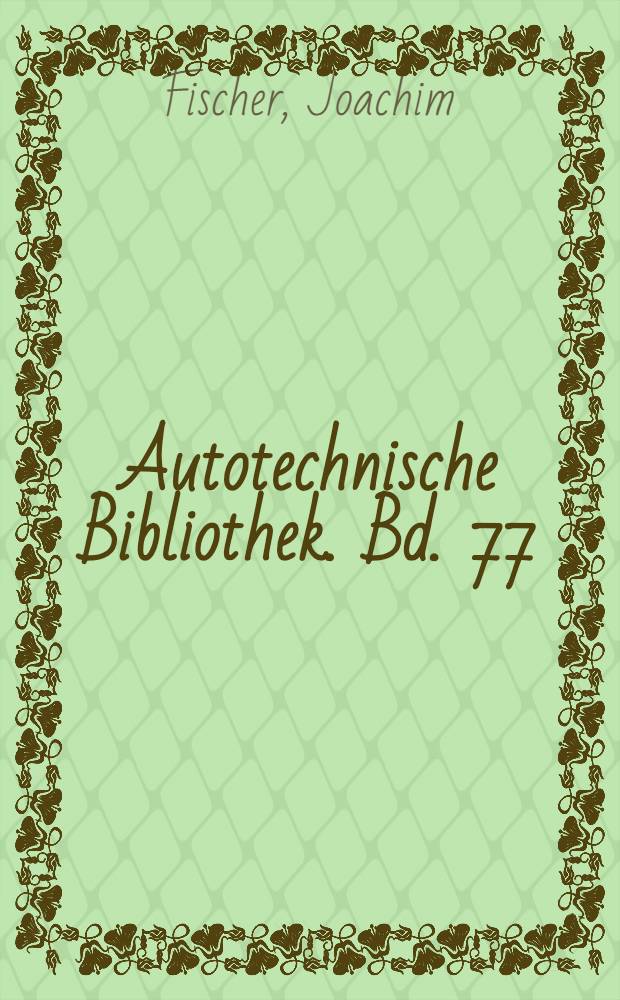 Autotechnische Bibliothek. Bd. 77 : Handbuch vom Kleinauto