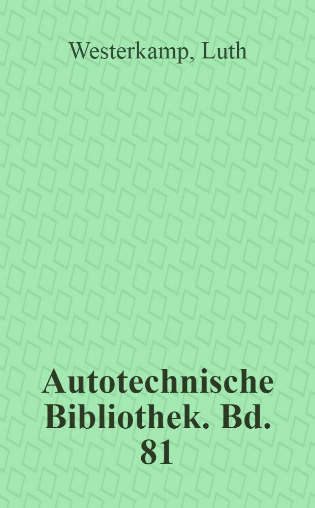 Autotechnische Bibliothek. Bd. 81 : Die Licht- und Anlasseranlagen