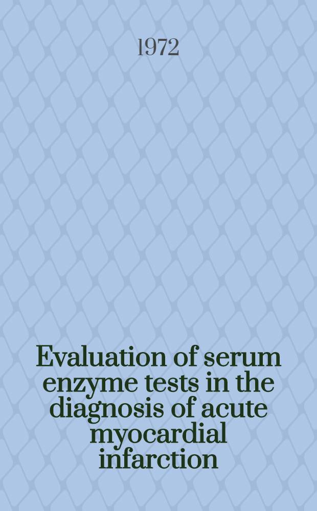 Evaluation of serum enzyme tests in the diagnosis of acute myocardial infarction