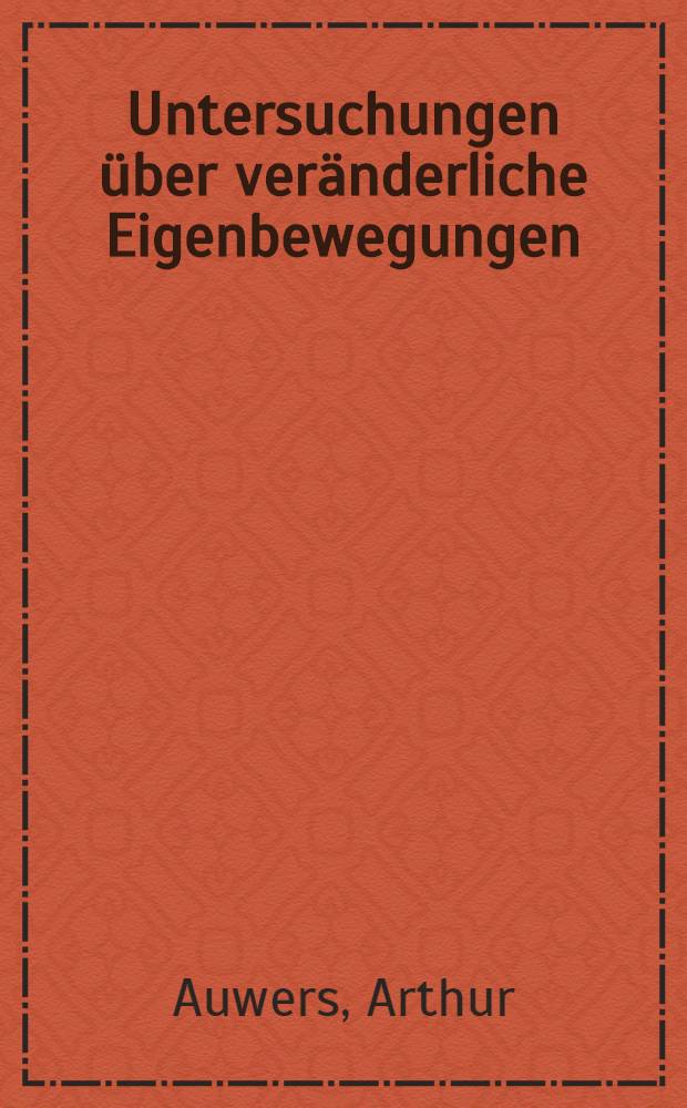 Untersuchungen über veränderliche Eigenbewegungen