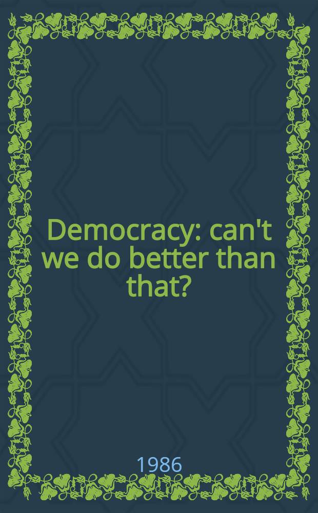 Democracy: can't we do better than that?