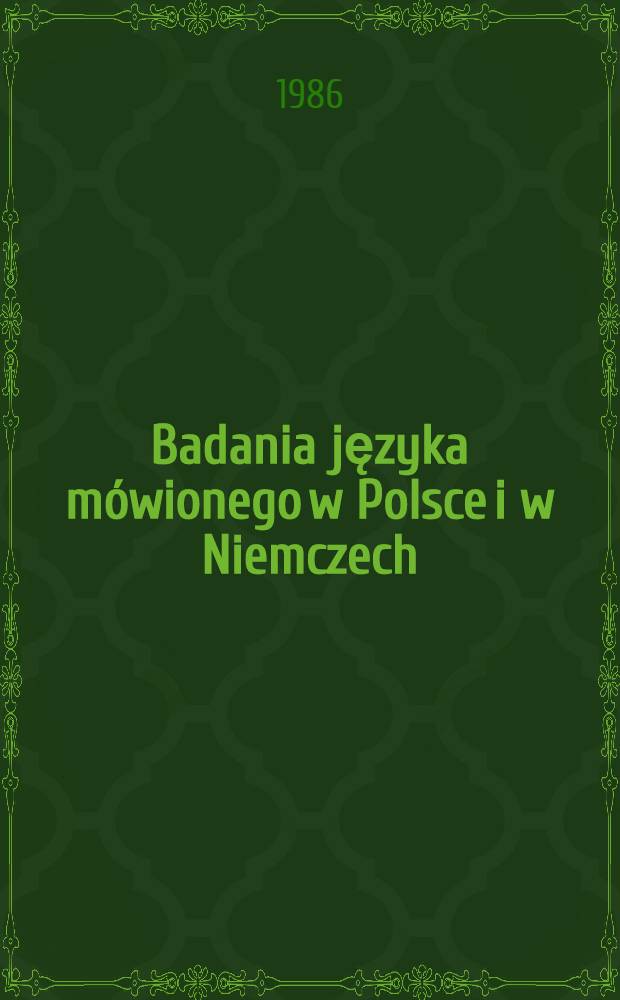 Badania języka mówionego w Polsce i w Niemczech = Untersuchungen zur gesprochenen Sprache im Potem und Deutschland = Studia ad linguam, qua Poloni et Germani loquuntur, pertinentia