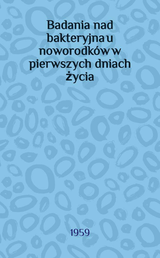 Badania nad bakteryjna u noworodków w pierwszych dniach życia