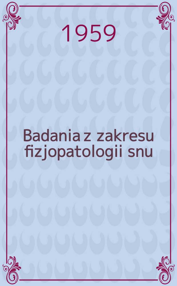 Badania z zakresu fizjopatologii snu : Zbiór