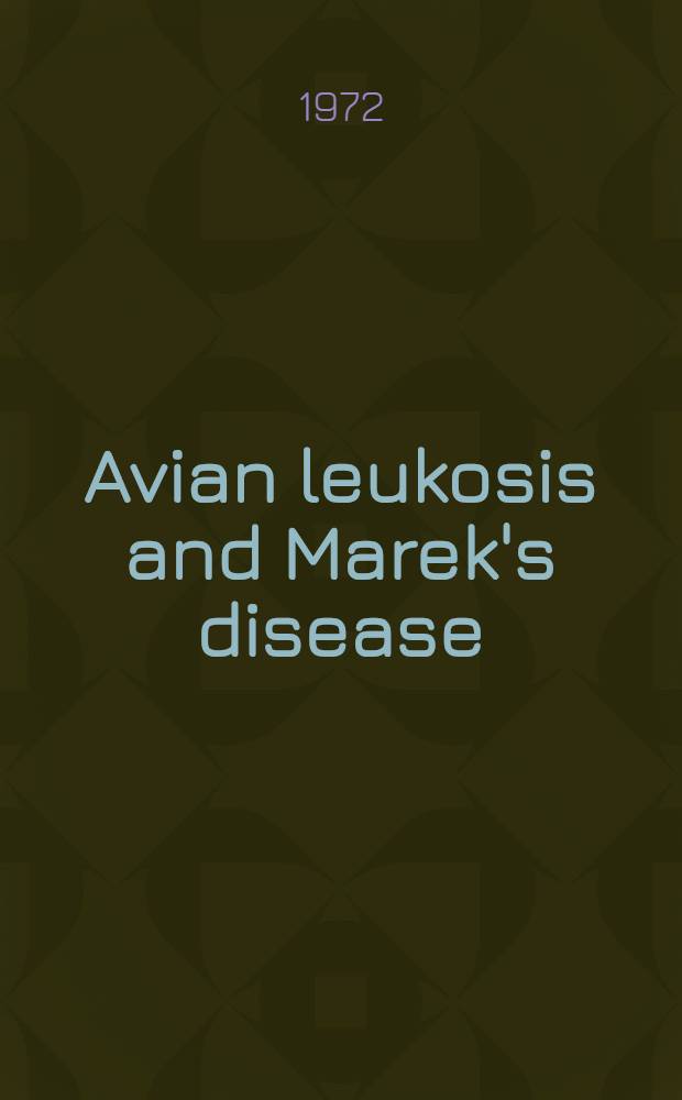 Avian leukosis and Marek's disease : Reports and communications of the Symposium, Sofia, Oct. 12-14, 1970