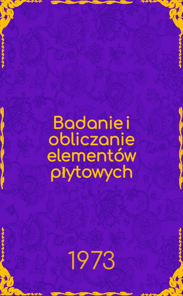 Badanie i obliczanie elementów płytowych : Zbiór