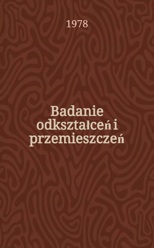 Badanie odkształceń i przemieszczeń : (Zagadnienia wybrane)