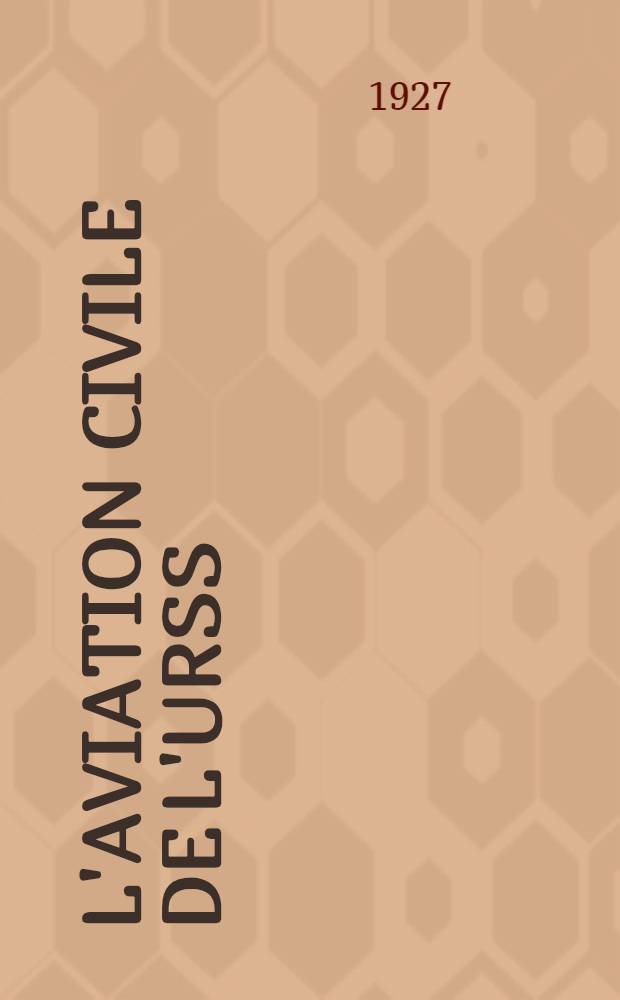 L'Aviation civile de l'URSS : Publication spéciale à l'occasion de la Conférence sur la poste aérienne