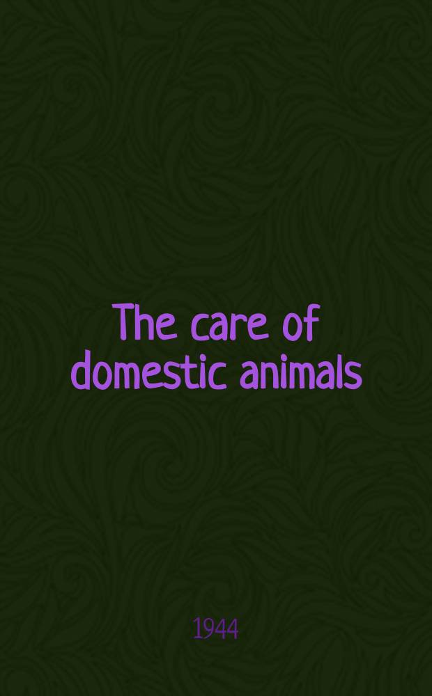 The care of domestic animals : School talks and broadcasts