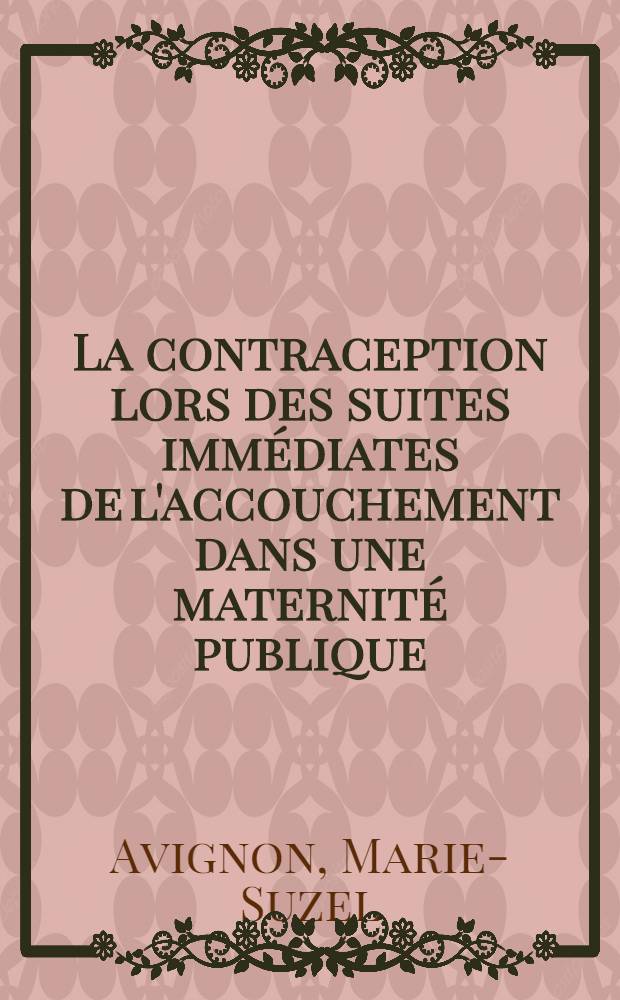 La contraception lors des suites immédiates de l'accouchement dans une maternité publique : Rôle de l'équipe soignante : Thèse ..