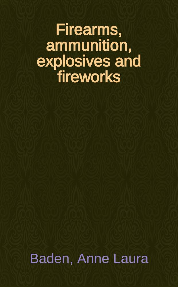 Firearms, ammunition, explosives and fireworks : A selected list of books and pamphlets