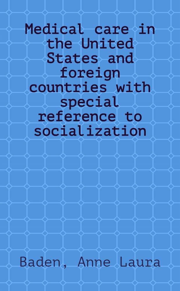 Medical care in the United States and foreign countries with special reference to socialization : selected list of recent writings