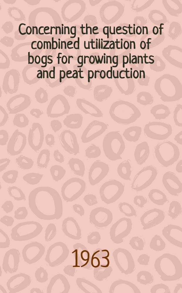 Concerning the question of combined utilization of bogs for growing plants and peat production