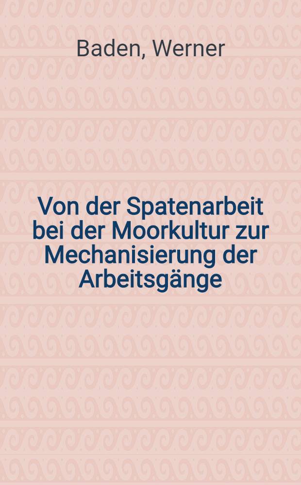 Von der Spatenarbeit bei der Moorkultur zur Mechanisierung der Arbeitsgänge
