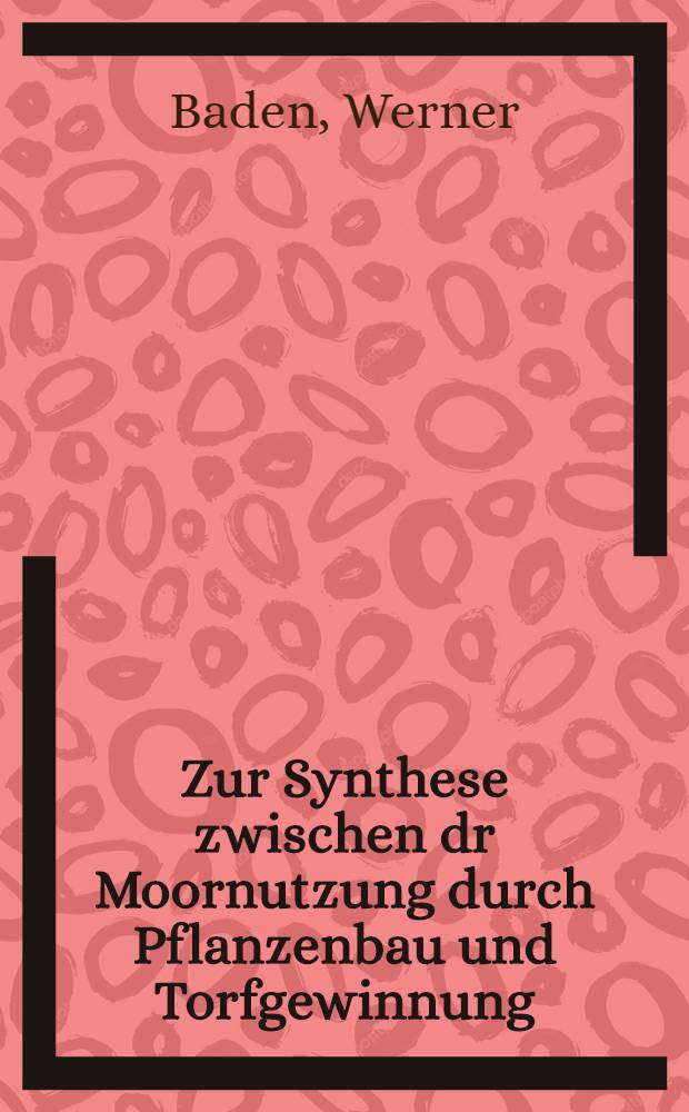 Zur Synthese zwischen dr Moornutzung durch Pflanzenbau und Torfgewinnung