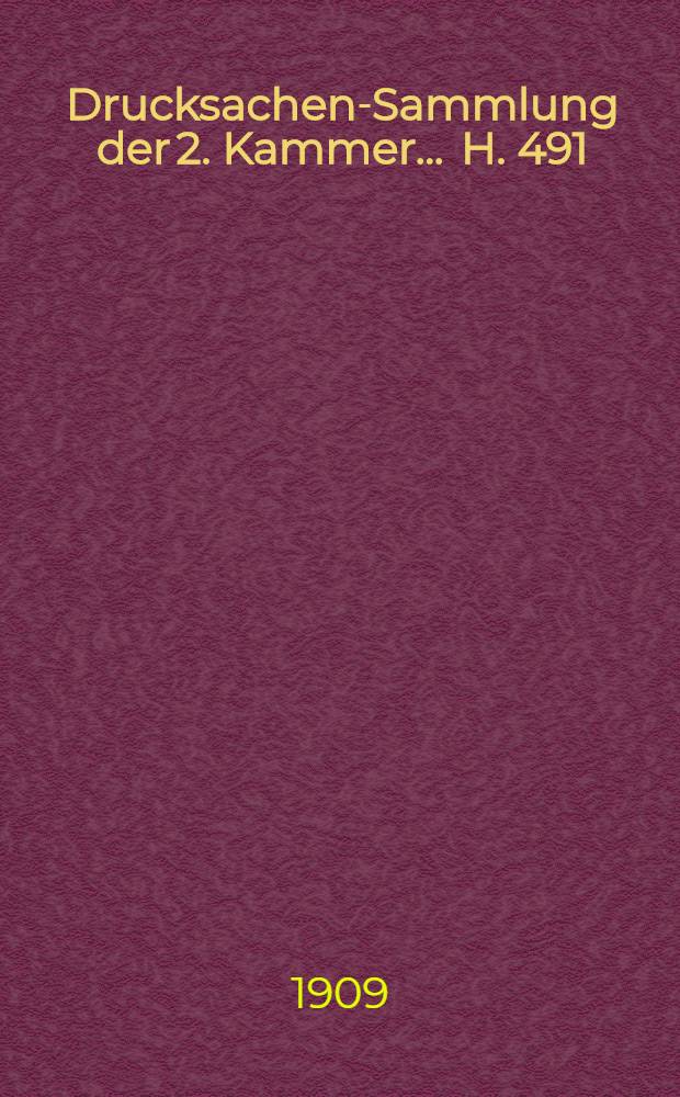 ... Drucksachen-Sammlung der 2. Kammer ... H. 491 : Beiheft 1910/1911 ... enthaltend die Budget-Nachträge